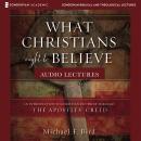 What Christians Ought to Believe: Audio Lectures: An Introduction to Christian Doctrine through the  Audiobook