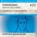 Kierkegaard: Audio Lectures: 13 Lessons on His Life, Thought, and Writings Audiobook