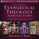 Evangelical Theology: Audio Lectures: A Biblical and Systematic Introduction Audiobook