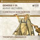 Genesis 1-25: Audio Lectures: Lessons on History, Meaning, and Application Audiobook
