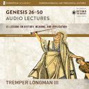 Genesis 26-50: Audio Lectures: Lessons on History, Meaning, and Application Audiobook