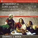 A Theology of Luke and Acts: Audio Lectures: 23 Lessons on Major Theological Themes Audiobook