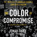 The Color of Compromise: The Truth about the American Church's Complicity in Racism Audiobook