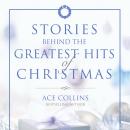 Stories Behind the Greatest Hits of Christmas Audiobook
