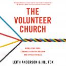 The Volunteer Church: Mobilizing Your Congregation for Growth and Effectiveness Audiobook