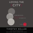 Loving the City: Doing Balanced, Gospel-Centered Ministry in Your City Audiobook