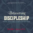 Rediscovering Discipleship: Making Jesus' Final Words Our First Work Audiobook