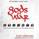 Gods at War Student Edition: The battle for your heart that will define your life