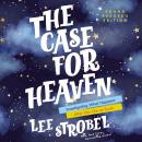The Case for Heaven Young Reader's Edition: Investigating What Happens After Our Life on Earth Audiobook