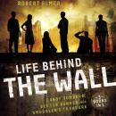 Life Behind the Wall: Candy Bombers, Beetle Bunker, and Smuggler's Treasure Audiobook