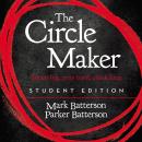 The Circle Maker Student Edition: Dream big, Pray hard, Think long.