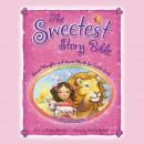 The Sweetest Story Bible: Sweet Thoughts and Sweet Words for Little Girls Audiobook