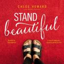 Stand Beautiful: A story of brokenness, beauty and embracing it all Audiobook