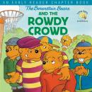 The Berenstain Bears and the Rowdy Crowd: An Early Reader Chapter Book Audiobook