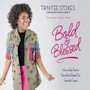 Bold and Blessed: How to Stay True to Yourself and Stand Out from the Crowd Audiobook