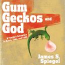Gum, Geckos, and God Audiobook