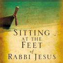 Sitting at the Feet of Rabbi Jesus: How the Jewishness of Jesus Can Transform Your Faith, Lois Tverberg, Ann Spangler