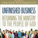 Unfinished Business: Returning the Ministry to the People of God Audiobook
