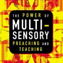 The Power of Multisensory Preaching and Teaching Audiobook