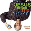 Jesus Drives Me Crazy!: Lose Your Mind, Find Your Soul Audiobook