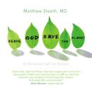 Serve God, Save the Planet: A Christian Call to Action Audiobook