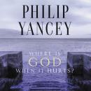 Where Is God When It Hurts? Audiobook