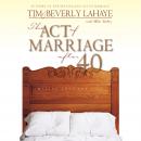 The Act of Marriage After 40: Making Love for Life Audiobook