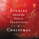 Stories Behind the Great Traditions of Christmas Audiobook