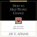 How to Help People Change: The Four-Step Biblical Process Audiobook