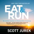 Cover of Eat and Run: My Unlikely Journey to Ultramarathon Greatness