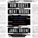 How Rights Went Wrong: Why Our Obsession with Rights Is Tearing America Apart Audiobook