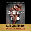 The Carnivore Code: Unlocking the Secrets to Optimal Health by Returning to Our Ancestral Diet Audiobook