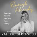 Enough Already: Learning to Love the Way I Am Today Audiobook