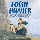 The Fossil Hunter: How Mary Anning Changed the Science of Prehistoric Life Audiobook