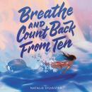 Breathe And Count Back From Ten Audiobook