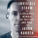 Invisible Storm: A Soldier's Memoir of Politics and PTSD, Jason Kander