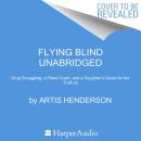 Flying Blind: Drug Smuggling, a Plane Crash, and a Daughter's Quest for the Truth Audiobook