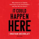 It Could Happen Here: Why America Is Tipping from Hate to the Unthinkable-And How We Can Stop It Audiobook