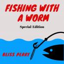 Fishing with a Worm (Special Edition) Audiobook