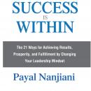 Success Is Within: The 21 Ways for Achieving Results, Prosperity, and Fulfillment by Changing Your L Audiobook