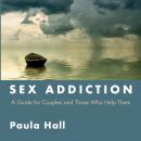 Sex Addiction: A Guide for Couples and Those Who Help Them Audiobook