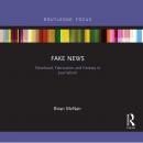 Fake News: Falsehood, Fabrication and Fantasy in Journalism Audiobook