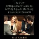 The New Entrepreneur's Guide to Setting Up and Running a Successful Business Audiobook