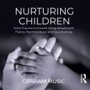 Nurturing Children: From Trauma to Growth Using Attachment Theory, Psychoanalysis and Neurobiology Audiobook