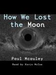 How We Lost the Moon Audiobook