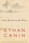 Carry Me Across the Water, Ethan Canin