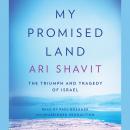 My Promised Land: The Triumph and Tragedy of Israel Audiobook