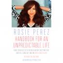Handbook for an Unpredictable Life: How I Survived Sister Renata and My Crazy Mother, and Still Came Audiobook