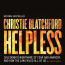 Helpless: Caledonia's Nightmare of Fear and Anarchy, and How the Law Failed All of Us Audiobook