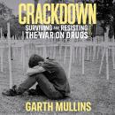 Crackdown: Surviving and Resisting the War on Drugs Audiobook